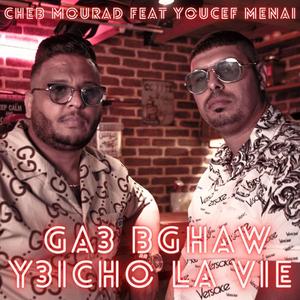 Ga3 bghaw y3icho la vie (feat. Cheb morad)