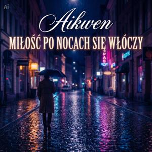 Miłość po nocach się włóczy