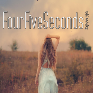 FourFiveSeconds (Mix Edit)