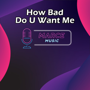 How Bad Do U Want Me (Instrumental Version)