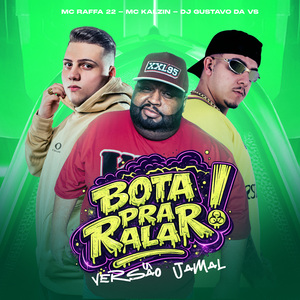 Bota Pra Ralar - Versão Jamal