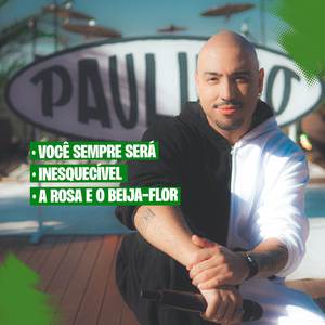 Você Sempre Será / Inesquecível / A Rosa e o Beija-Flor