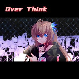 OverThink(暗黑小少女ver)