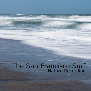 The San Francisco Beach Surf (Nature Recording)