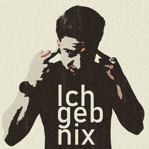 Ich geb nix
