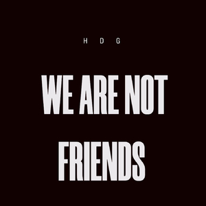 We Are Not Friends