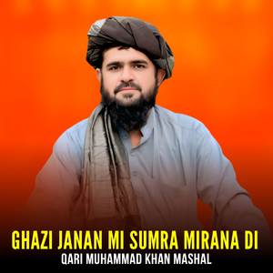 Ghazi Janan Mi Sumra Mirana Di