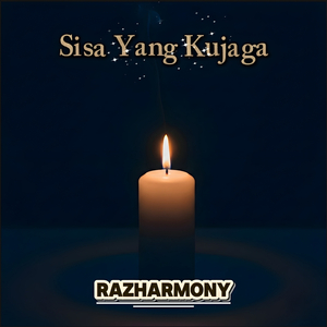 Sisa Yang Kujaga
