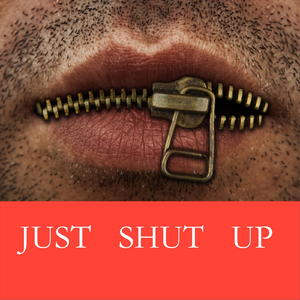 Just Shut Up
