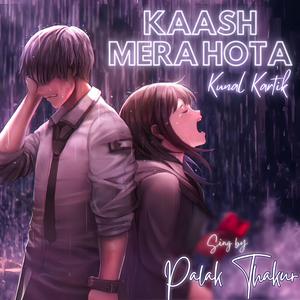 Kaash Mera Hota (with Palak Thakur)