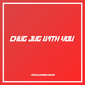 Chug Jug with You