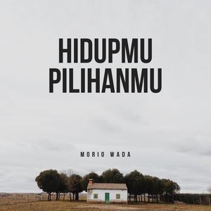Hidupmu, Pilihanmu
