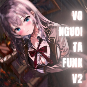 VO NGUOI TA FUNK 2 (Extended)