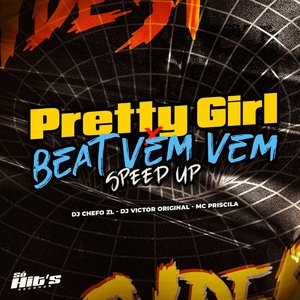 Pretty Girl X Beat Vem Vem (feat. Mc Priscila)