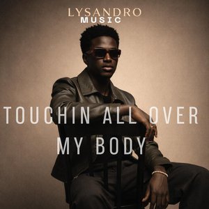 Touchin All over My Body