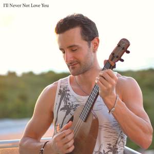 I'll Never Not Love You (Ukulele Version)