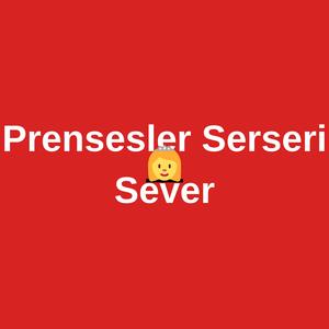 Prensesler Serseri Sever