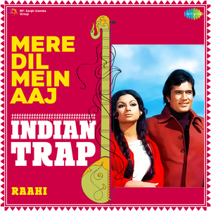 Mere Dil Mein Aaj Indian Trap