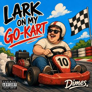 Lark On My Go-Kart