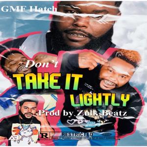 Dont take it lightly