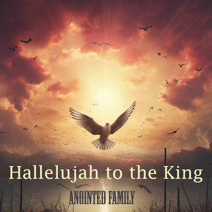 Hallelujah To The King