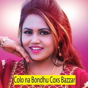 Colo Na Bondhu Coxs Bazzar