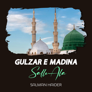 Gulzar e Madina Salle Ala