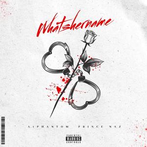 WHATSHERNAME (feat. Prince Naz)