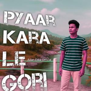 Pyaar Kara le Gori