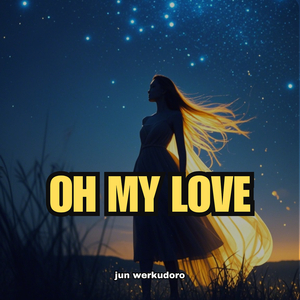 Oh My Love
