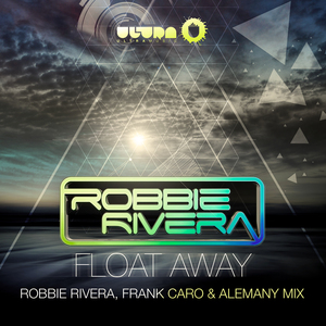 Float Away (Robbie Rivera, Frank Caro & Alemany Instrumental Mix)
