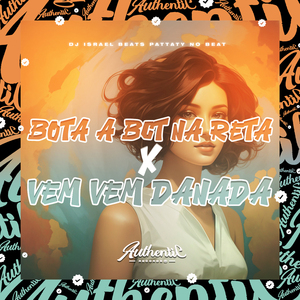 Bota a Bct na Reta X Vem Vem Danada