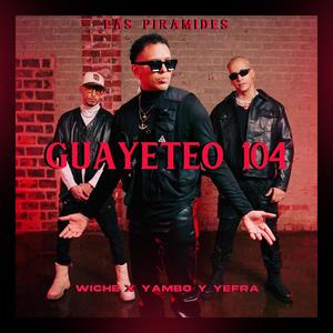Guayeteo 104 (feat. Wiche & Yambo y Yefra)