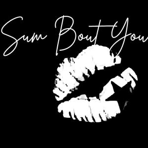 Sum Bout You (feat. Sydney Peterson)