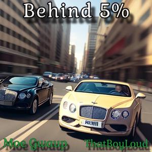 Behind 5% (feat. ThatBoyLoud)