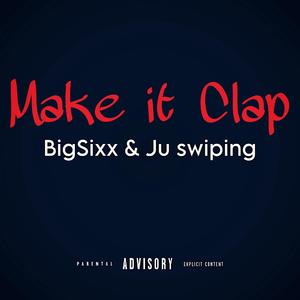 Make It Clap (No Hands) (feat. BigSixx)