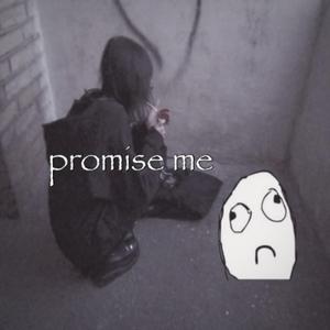promise me