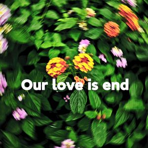 Our love is end（Prod.By 4Hunnid）