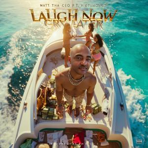 Laugh Now Cry Later
