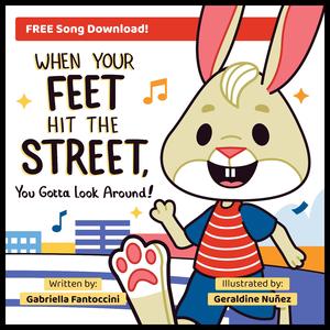 When Your Feet Hit the Street, You Gotta Look Around! (Now a Children's Book, too)