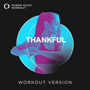 THANKFUL (Workout Version 135 BPM)