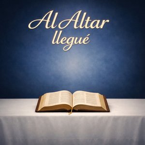 Al altar llegue