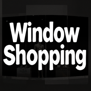 Window Shopping