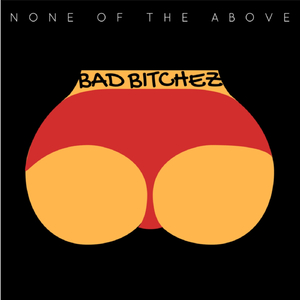 Bad Bitchez