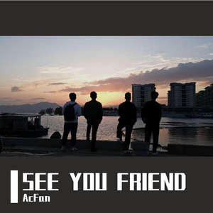 SEE YOU FRIEND