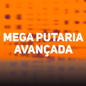 Mega Putaria Avançada