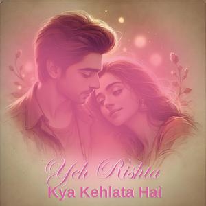 Yeh Rishta Kya Kehlata Hai