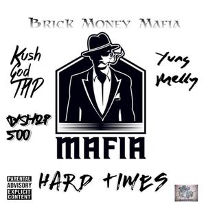 Hard Times (feat. BMM, Kush God Thp, Yung Melly & Bishop 500)