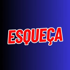 Esqueça
