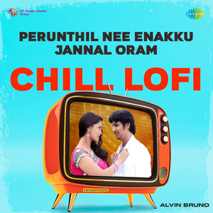 Perunthil Nee Enakku Jannal Oram - Chill Lofi